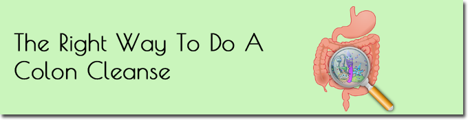 Right Way To Do A Colon Cleanse